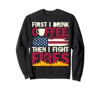 Drink Coffee Then Fight Fires Firefighter Coffee Lover Sweatshirt