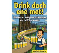 „Drink doch ene met! Die besten Kneipenwanderungen durch Kölns Veedel“: Pro Bezirk eine perfekte Route zu den besten Brauhäusern und Kneipen in Köln.