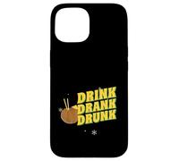Drink Drank Drunk (Funny Drinking Party Statement) Case for iPhone 15