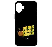 Drink Drank Drunk (Funny Drinking Party Statement) Case for iPhone 16 Plus