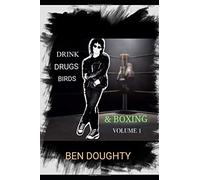 DRINK, DRUGS, BIRDS & BOXING (VOLUME 1)