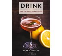 Drink – Featuring Over 1,100 Cocktail, Wine, and Spirits Recipes – Cider Mill Press Book Publishers