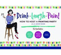 Drink Laugh Paint: How To Host A Painting Party