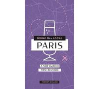 Drink Like a Local: Paris: A Field Guide to Paris's Best Bars
