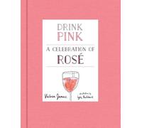 Drink Pink: A Celebration of Rosé