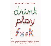 Drink, Play, F@#k: One Man's Search for Anything Across Ireland, Las Vegas, and Thailand