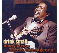 Drink Small - Blues Doctor: Live & Outrageou