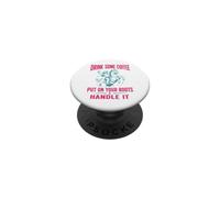 Drink Some Coffee Put On Your Boots & Handle It PopSockets Adhesive PopGrip