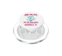 Drink Some Coffee Put On Your Boots & Handle It PopSockets PopGrip for MagSafe