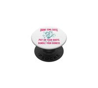 Drink Some Coffee Put On Your Boots & Handle Your Bidness PopSockets Adhesive PopGrip