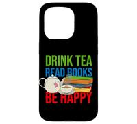 Drink Tea Read Books Be Happy Bookworm Coffee And Tea Lover Case for iPhone 15 Pro