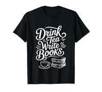 Drink Tea Write Books Writing Author Quote T-Shirt
