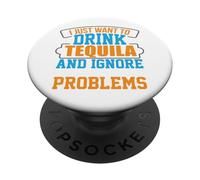 Drink Tequila and Ignore Adult Problems Tequila PopSockets Adhesive PopGrip