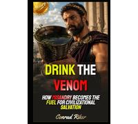 Drink the Venom: How Misandry Becomes the Fuel for Civilizational Salvation (redpilled revolutionary civil rights for men (satire))