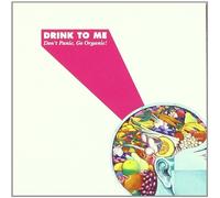 Drink to Me - Don't Panic, Go Organic!