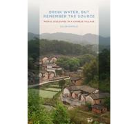 Drink Water, but Remember the Source: Moral Discourse in a Chinese Village
