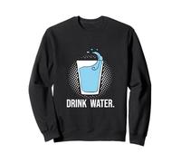 Drink Water - Stay Hydrated, H2O, Gym, Running, Workout, Jog Sweatshirt