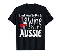 Drink Wine and Pet My Aussie - Australian Shepherd Gifts T-Shirt