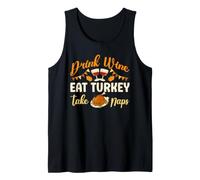 Drink Wine Eat Turkey Take Naps Thanksgiving Day Dinner Food Tank Top