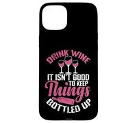 Drink Wine It isn´t good to keep Things bottled up Case for iPhone 15 Plus
