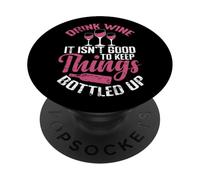 Drink Wine It isn´t good to keep Things bottled up PopSockets Adhesive PopGrip