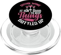 Drink Wine It isn´t good to keep Things bottled up PopSockets PopGrip for MagSafe