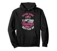 Drink Wine It isn´t good to keep Things bottled up Pullover Hoodie