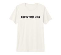 Drink Your Milk Sign I Love Milk I Like It Raw Funny Milk Premium T-Shirt