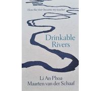 Drinkable Rivers : How the river became my teacher