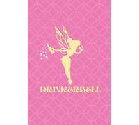 Drinkerbell Notebook: This Fun Notebook For Girls and Women Is a Great Gift For Mom, Sisters or Your Best Friend. 120 Pages 6x9 Lined Journal Pages. Perfect For On The Go Note Taking.