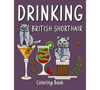 Drinking British Shorthair Coloring Book: Animal Painting Pages with Many Coffee and Cocktail Drinks Recipes