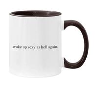 Drinking Cup Woke Up Sexy As Hell Again Tea Mug Funny White Mug with Handle Novelty Ceramics Coffee Cup for Juice Tea 330Ml