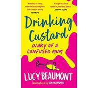 Drinking Custard: The Diary of a Confused Mum