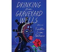 Drinking from Graveyard Wells: Stories (University Press of Kentucky New Poetry & Prose Series)