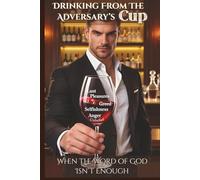 Drinking From The Adversary's Cup: When the Word of God Isn't Enough