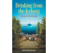 Drinking from the Iceberg: Memoirs of a Field Zoologist