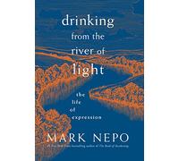 Drinking from the River of Light: The Life of Expression