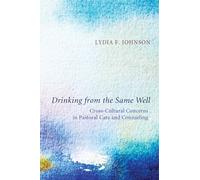 Drinking from the Same Well: Cross-Cultural Concerns in Pastoral Care and Counseling