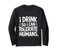 Drinking Funny I Drink So I Can Tolerate Humans Long Sleeve T-Shirt