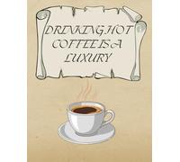 DRINKING HOT COFFEE IS A LUXURY: Inspirational Notebook,Positive Affirmation and Motivational Quotes Journal to Write In