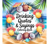 Drinking Quotes & Sayings Coloring Book: Funny Cocktail & Wine Humor for Adults | Relax, Unwind & Laugh with Hilarious Bar Sayings and Cheeky Designs