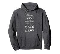 Drinking Rum before 10am makes you a Pirate not an Alcoholic Pullover Hoodie