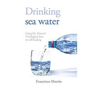 Drinking sea water: Using Dr. Hamer's 5 biological laws on self-healing