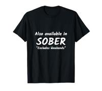 Drinking Slogan - Also Available in Sober - Funny Saying T-Shirt
