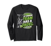 Drinking Team Has A Padel Problem Game Player Padel Ball Long Sleeve T-Shirt