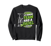 Drinking Team Has A Padel Problem Game Player Padel Ball Sweatshirt