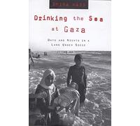 Drinking the Sea at Gaza: Days and Nights in a Land Under Siege