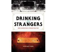 Drinking with Strangers: Music Lessons from a Teenage Bullet Belt