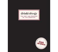 Drinkology: Revised and Updated: The Art and Science of the Cocktail