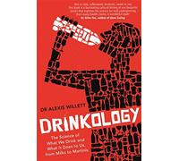Drinkology: The Science of What We Drink and What It Does to Us, from Milks to Martinis